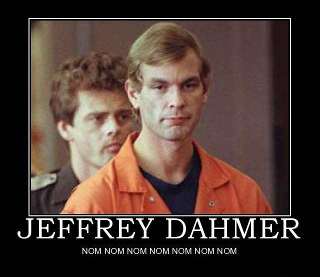 2011/01/jeffrey-dahmer-jeffrey-dahmer-demotivational-poster-1217457047